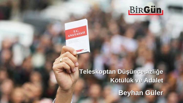 Teleskoptan Düşüncesizliğe Kötülük ve Adalet