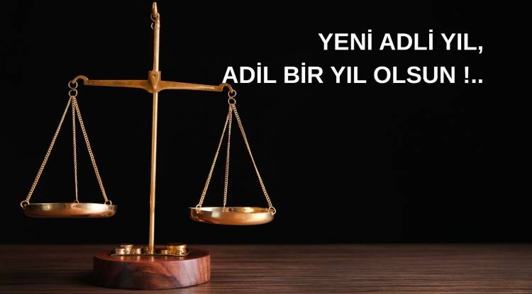 YENİ ADLİ YIL, ADİL BİR YIL OLSUN !..