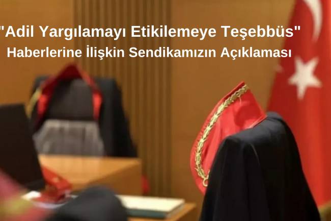 "Adil Yargılamayı Etiketlemeye Teşebbüs" Haberlerine İlişkin Sendikamızın Açıklaması